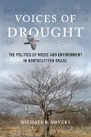 Vocile secetei: Politica muzicii și a mediului în nord-estul Braziliei - Voices of Drought: The Politics of Music and Environment in Northeastern Brazil