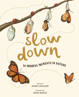 Încetinește: 50 de momente de meditație în natură - Slow Down: 50 Mindful Moments in Nature