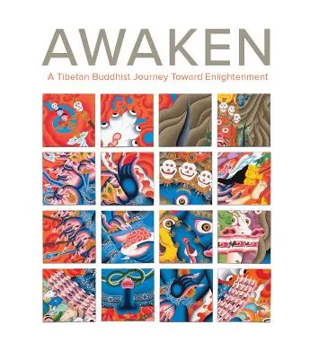 Trezirea: O călătorie budistă tibetană către iluminare [A Tibetan Buddhist Journey Toward Enlightenment - Awaken: A Tibetan Buddhist Journey Toward Enlightenment