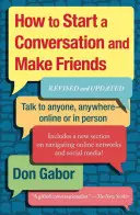 Cum să începi o conversație și să-ți faci prieteni: Revizuit și actualizat - How to Start a Conversation and Make Friends: Revised and Updated