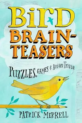 Bird Brainteasers: Puzzle-uri, jocuri și curiozități despre păsări - Bird Brainteasers: Puzzles, Games & Avian Trivia