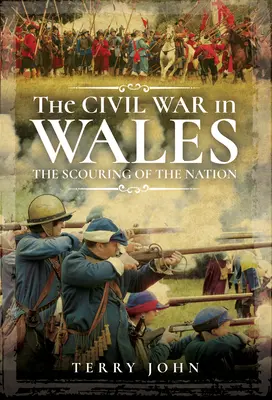 Războiul civil în Țara Galilor: Răscolirea națiunii (The Scouring of the Nation) - The Civil War in Wales: The Scouring of the Nation