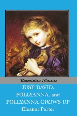 Doar David și Pollyanna și Pollyanna crește - Just David AND Pollyanna AND Pollyanna Grows Up