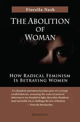 Abolirea femeii: Cum feminismul radical trădează femeile - The Abolition of Woman: How Radical Feminism Is Betraying Women