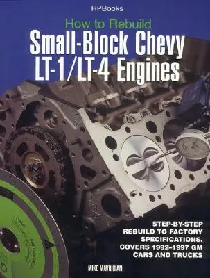 Cum să reconstruiți motoarele Small-Block Chevy Lt-1/Lt-4: Reconstrucție pas cu pas la specificațiile din fabrică - How to Rebuild Small-Block Chevy Lt-1/Lt-4 Engines: Step-By-Step Rebuild to Factory Specifications