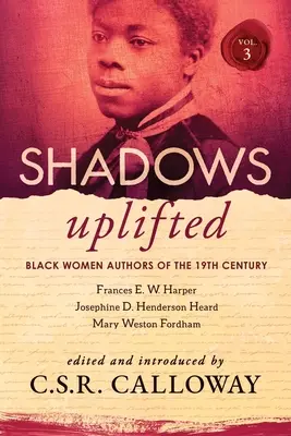 Shadows Uplifted Volumul III: Autoare de culoare ale poeziei americane din secolul al XIX-lea - Shadows Uplifted Volume III: Black Women Authors of 19th Century American Poetry