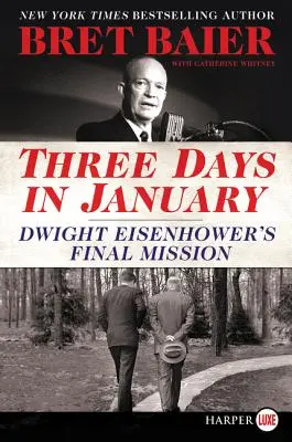 Trei zile în ianuarie: Misiunea finală a lui Dwight Eisenhower - Three Days in January: Dwight Eisenhower's Final Mission