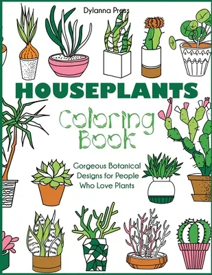 Houseplants Coloring Book: Desene botanice superbe pentru persoanele care iubesc plantele - Houseplants Coloring Book: Gorgeous Botanical Designs for People Who Love Plants