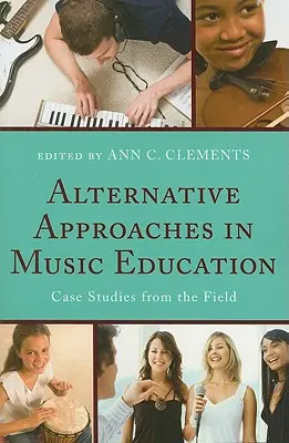 Abordări alternative în educația muzicală: Studii de caz de pe teren - Alternative Approaches in Music Education: Case Studies from the Field