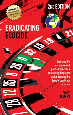 Eradicarea ecocidului, ediția a 2-a: Legi și guvernanță pentru a opri distrugerea planetei - Eradicating Ecocide 2nd Edition: Laws and Governance to Stop the Destruction of the Planet