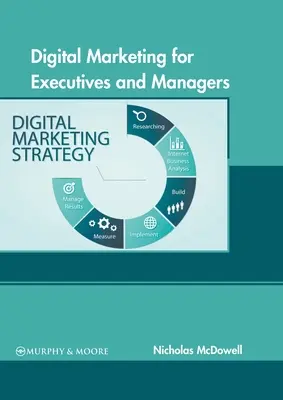 Marketing digital pentru executivi și manageri - Digital Marketing for Executives and Managers