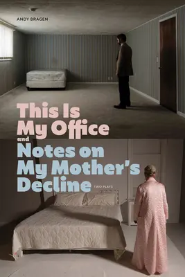 This Is My Office și Notes on My Mother's Decline: Două piese de teatru - This Is My Office and Notes on My Mother's Decline: Two Plays
