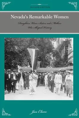 Femeile remarcabile din Nevada: Fiicele, soțiile, surorile și mamele care au modelat istoria, ediția a 2-a - Nevada's Remarkable Women: Daughters, Wives, Sisters, and Mothers Who Shaped History, 2nd Edition