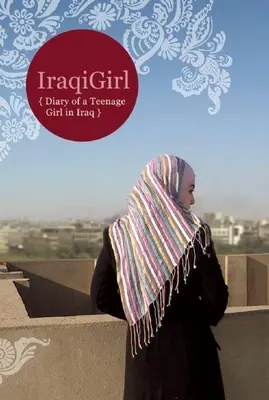 Iraqigirl: Jurnalul unei adolescente în Irak (Diary of a Teenage Girl in Iraq) - Iraqigirl: Diary of a Teenage Girl in Iraq