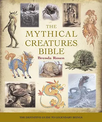 Biblia creaturilor mitice, 14: Ghidul definitiv al ființelor legendare - The Mythical Creatures Bible, 14: The Definitive Guide to Legendary Beings