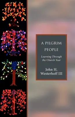 Un popor pelerin: Învățarea de-a lungul anului bisericesc - A Pilgrim People: Learning Through the Church Year