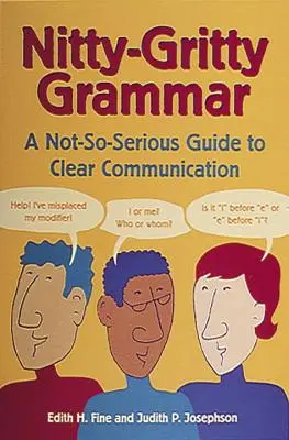Nitty-Gritty Grammar: Un ghid nu foarte serios pentru o comunicare clară - Nitty-Gritty Grammar: A Not-So-Serious Guide to Clear Communication