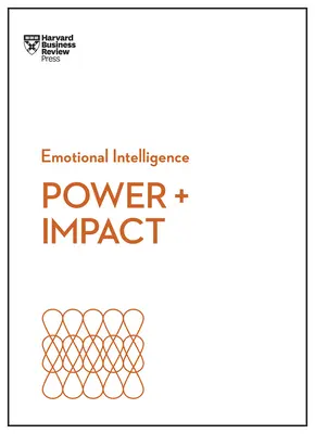 Putere și impact (HBR Emotional Intelligence Series) - Power and Impact (HBR Emotional Intelligence Series)