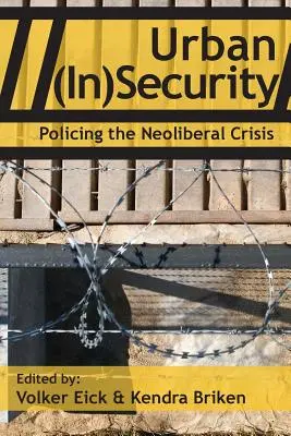 (In)securitate urbană: Poliția crizei neoliberale - Urban (In)Security: Policing the Neoliberal Crisis