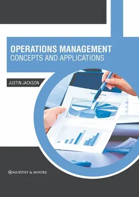 Managementul operațiunilor: Concepte și aplicații - Operations Management: Concepts and Applications