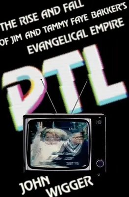 PTL: Ascensiunea și căderea imperiului evanghelic al lui Jim și Tammy Faye Bakker - PTL: The Rise and Fall of Jim and Tammy Faye Bakker's Evangelical Empire