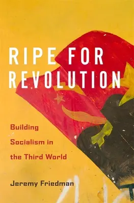 Ripe for Revolution: Construirea socialismului în lumea a treia - Ripe for Revolution: Building Socialism in the Third World