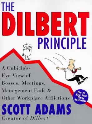 Principiul Dilbert: O viziune a șefilor, a ședințelor, a modelor de management și a altor afecțiuni de la locul de muncă - The Dilbert Principle: A Cubicle's-Eye View of Bosses, Meetings, Management Fads & Other Workplace Afflictions