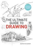 Ghidul suprem al desenului - Abilități și inspirație pentru fiecare artist - Ultimate Guide to Drawing - Skills & Inspiration for Every Artist