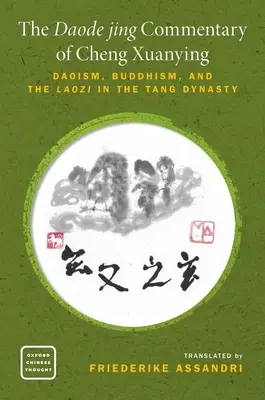 Comentariul Daode Jing al lui Cheng Xuanying: Daoismul, budismul și Laozi în dinastia Tang - The Daode Jing Commentary of Cheng Xuanying: Daoism, Buddhism, and the Laozi in the Tang Dynasty
