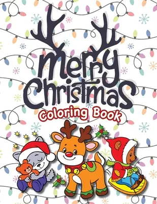 Carte de colorat Merry Christmas: (4-8 ani) Moș Crăciun, reni, pomi de Crăciun, cadouri, spiriduși și multe altele! (Cadou de Crăciun pentru copii, nepoți, Hol - Merry Christmas Coloring Book: (Ages 4-8) Santa Claus, Reindeer, Christmas Trees, Presents, Elves, and More! (Christmas Gift for Kids, Grandkids, Hol