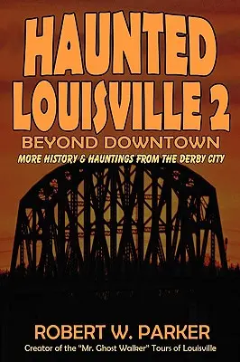 Haunted Louisville 2: Dincolo de centrul orașului - Haunted Louisville 2: Beyond Downtown