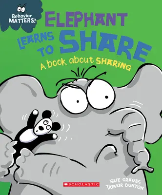 Elephant Learns to Share (Behavior Matters) (Library Edition): O carte despre partajare - Elephant Learns to Share (Behavior Matters) (Library Edition): A Book about Sharing