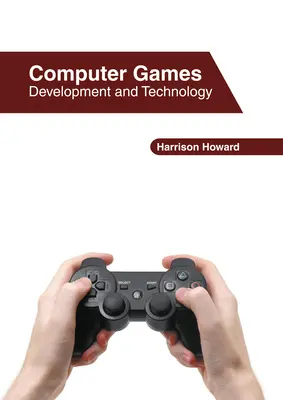 Jocuri pe calculator: Dezvoltare și tehnologie - Computer Games: Development and Technology