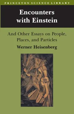 Întâlniri cu Einstein: And Other Essays on People, Places, and Particles - Encounters with Einstein: And Other Essays on People, Places, and Particles