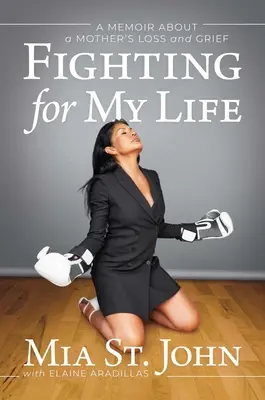 Luptând pentru viața mea: Memorii despre pierderea și durerea unei mame - Fighting for My Life: A Memoir about a Mother's Loss and Grief