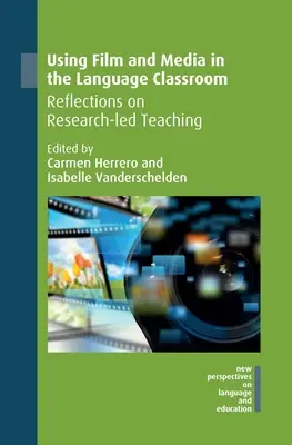 Using Film and Media in the Language Classroom: Reflecții asupra predării bazate pe cercetare - Using Film and Media in the Language Classroom: Reflections on Research-Led Teaching