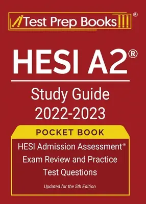 Ghid de studiu HESI A2 2022-2023 Carte de buzunar: HESI Admission Assessment Exam Review and Practice Test Questions [Actualizat pentru ediția a 5-a] - HESI A2 Study Guide 2022-2023 Pocket Book: HESI Admission Assessment Exam Review and Practice Test Questions [Updated for the 5th Edition]