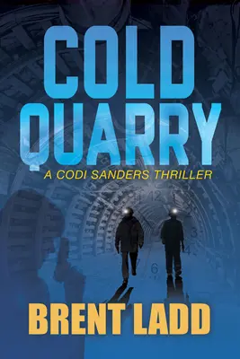Cold Quarry: Un thriller de Codi Sanders - Cold Quarry: A Codi Sanders Thriller