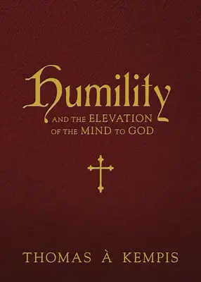 Smerenia și înălțarea minții la Dumnezeu (Humility and the Elevation of the Mind to God) - Humility and the Elevation of the Mind to God