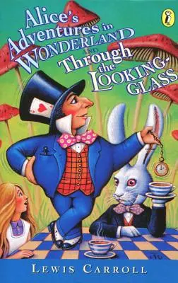 Aventurile lui Alice în Țara Minunilor și Through the Looking-Glass - Alice's Adventures in Wonderland and Through the Looking-Glass