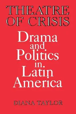 Teatru de criză: Teatru și politică în America Latină - Theatre of Crisis: Drama and Politics in Latin America