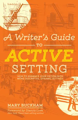 Ghidul unui scriitor pentru setarea activă: Cum să vă îmbunătățiți ficțiunea cu setări mai descriptive și mai dinamice - A Writer's Guide to Active Setting: How to Enhance Your Fiction with More Descriptive, Dynamic Settings