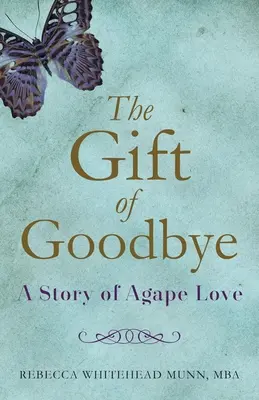 Darul despărțirii: O poveste de dragoste Agape - The Gift of Goodbye: A Story of Agape Love