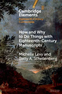 Cum și de ce să faci lucruri cu manuscrisele din secolul al XVIII-lea - How and Why to Do Things with Eighteenth-Century Manuscripts