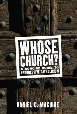 Whose Church? Un ghid concis al catolicismului progresist - Whose Church?: A Concise Guide to Progressive Catholicism