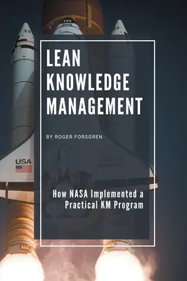 Lean Knowledge Management: Cum a implementat NASA un program KM practic - Lean Knowledge Management: How NASA Implemented a Practical KM Program