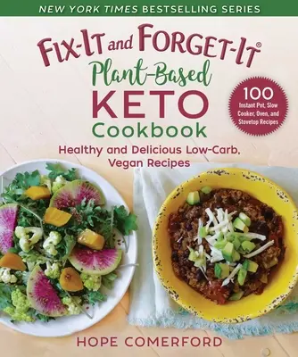 Fix-It and Forget-It Plant-Based Keto Cookbook: Healthy and Delicious Low-Carb, Vegan Recipes (Rețete vegane sănătoase și delicioase cu conținut scăzut de carbohidrați) - Fix-It and Forget-It Plant-Based Keto Cookbook: Healthy and Delicious Low-Carb, Vegan Recipes