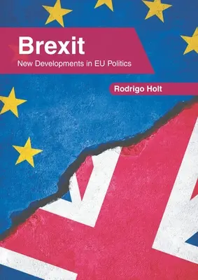 Brexit: Noi evoluții în politica UE - Brexit: New Developments in Eu Politics