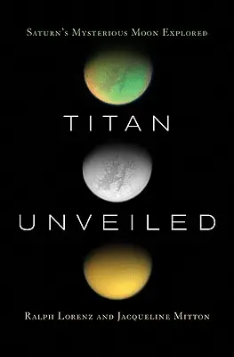 Titan dezvelit: Explorarea lunii misterioase a lui Saturn - Titan Unveiled: Saturn's Mysterious Moon Explored