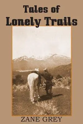 Tales of Lonely Trails de Zane Grey - Tales of Lonely Trails by Zane Grey
